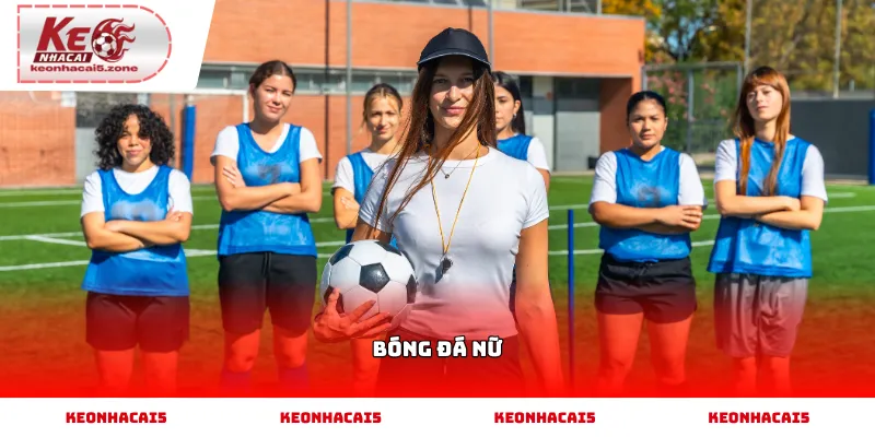 Cập nhật tin tức bóng đá nữ mới nhất tại Kèo Nhà Cái 5